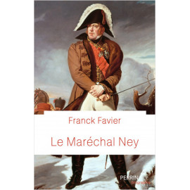 Jean Favier - Le maréchal Ney un héros ambigu
