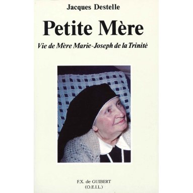 Jacques Destelle - Petite Mère - Vie de mère Marie-Joseph de la Trinité