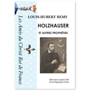 Louis-Hubert Remy - Holzhauser et autres prophéties - Interprétation de l'Apocalypse