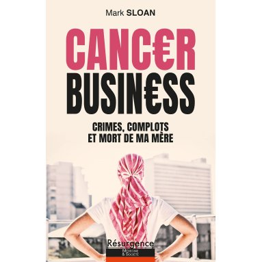 Mark Sloane - Cancer Business - Crimes, complots et mort de ma mère
