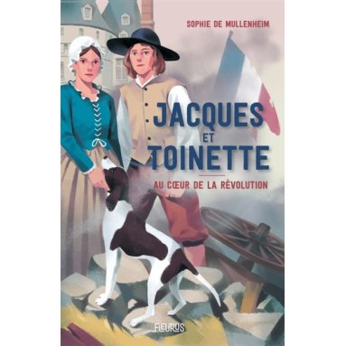 Sophie de Mullenheim - Jacques et Toinette - Au coeur de la Révolution