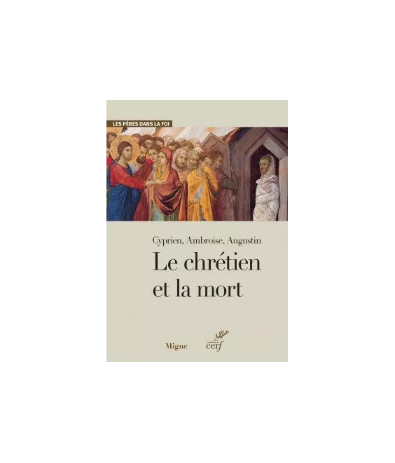 Michel Poirier - Le chrétien et la mort - Cyprien, Ambroise, Augustin