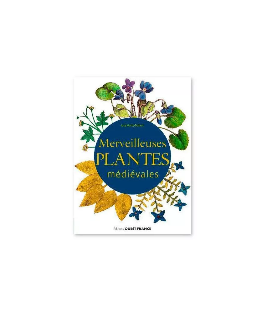 Josy  Marty-Dufaut - Merveilleuses plantes médiévales