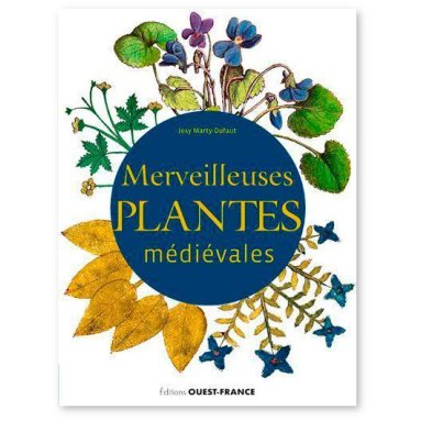 Josy Marty-Dufaut - Merveilleuses plantes médiévales