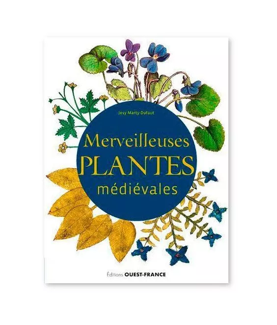Josy  Marty-Dufaut - Merveilleuses plantes médiévales