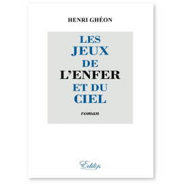 Henri Ghéon - Les Jeux de l'Enfer et du Ciel