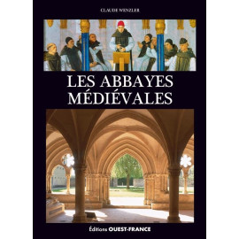 Claude Wenzler - Les abbayes médiévales