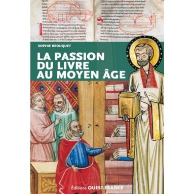 Sophie Brouquet - La passion du livre au Moyen Age