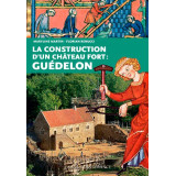 La construction d'un château-fort : Guédelon