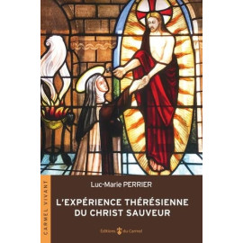 Luc Marie Perrier - L'expérience thérésienne du Christ Sauveur