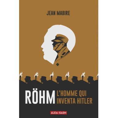 Jean Mabire - Röhm l'homme qui inventa Hitler