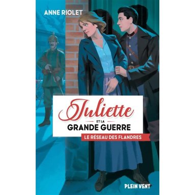 Anne Riolet - Juliette et la Grande Guerre - Tome 2