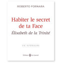 Habiter le secret de ta Face - Elisabeth de la Trinité