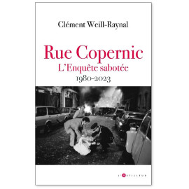 Clément Weill-Raynal - Rue Copernic, L'enquête sabotée - 1980-2023