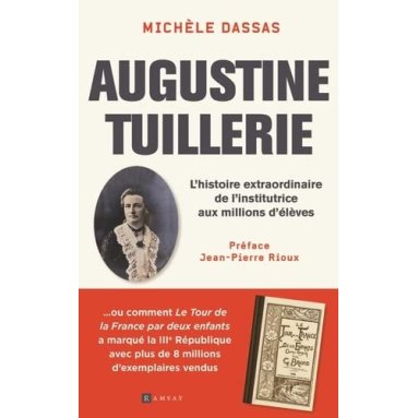 Michèle Dassas - Augustine Tuillerie - L'histoire extraordinaire de l'institutrice aux millions d'élèves