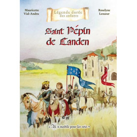 Mauricette Vial-Andru - Saint Pépin de Landen ( 580-640) un modèle pour les rois