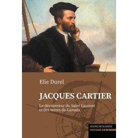 Elie Durel - Jacques Cartier le découvreur du Saint-Laurent et des terres du Canada