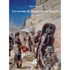 Alain Pigeard - Les savants de Bonaparte en Egypte 1798-1801