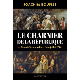 Joachim Bouflet - Le charnier de la République - La grande Terreur à Paris