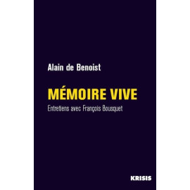 Alain de Benoist - Mémoire vive - Entretiens avec François Bousquet
