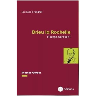 Thomas Gerber - Drieu la Rochelle - L'Europe avant tout !
