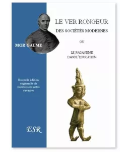 Mgr Jean-Joseph  Gaume - Le ver rongeur des sociétés modernes