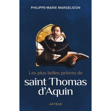 Philippe-Marie Margelidon - Les plus belles prières de saint Thomas d'Aquin