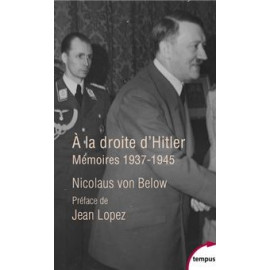 Nicolaus von Below - A la droite d'Hitler - Mémoires, 1937-1945