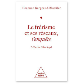 Florence Bergeaud-Blackler - Le Frérisme et ses réseaux