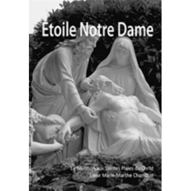 Etoile Notre Dame - La dévotion aux Saintes Plaies du Christ - Soeur Marie-Marthe Chambon