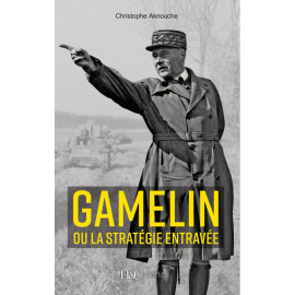Le général Gamelin ou la stratégie entravée