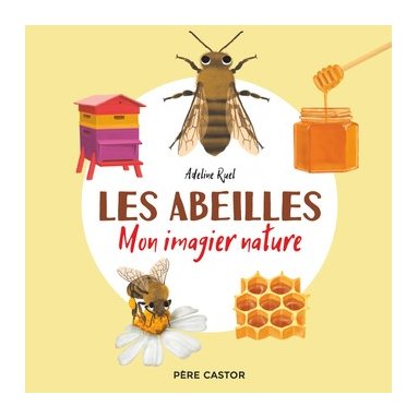 Adeline Ruel - Les abeilles - Mon imagier de la nature