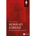 Konrad Lorenz - Un biologiste au chevet de la civilisation
