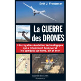 La Guerre des Drones - Pionniers, machines à tuer, intelligence artificielle et la bataille pour le futur