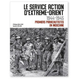 Le Service Action d'Extrême-Orient 1944-1945