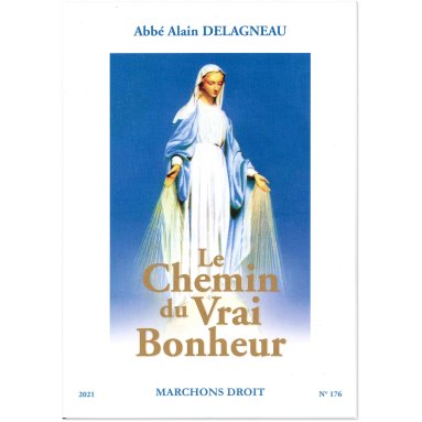 Abbé Alain Delagneau - Marchons Droit N°176 : Le Chemin du Vrai Bonheur