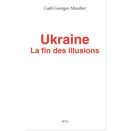 Gaël-Goerges Moullec - Ukraine la fin des illusions