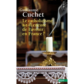 Guillaume Cuchet - Le catholicisme a-t-il encore de l'avenir en France ?