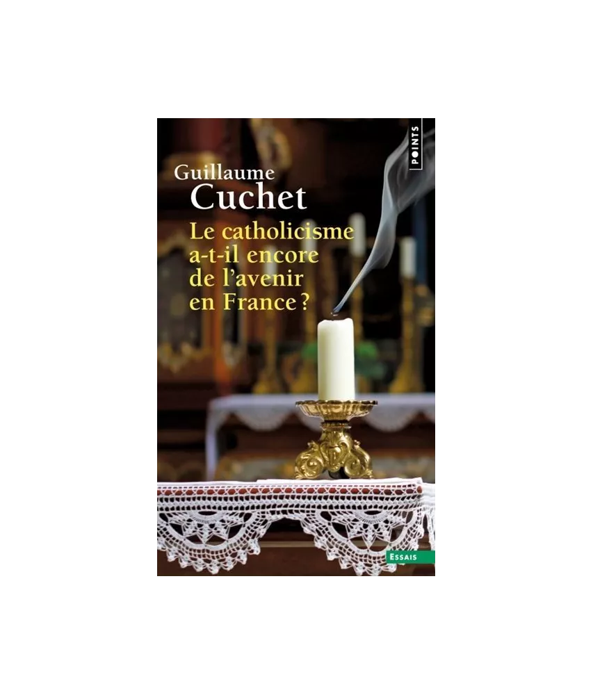 Guillaume Cuchet - Le catholicisme a-t-il encore de l'avenir en France ?