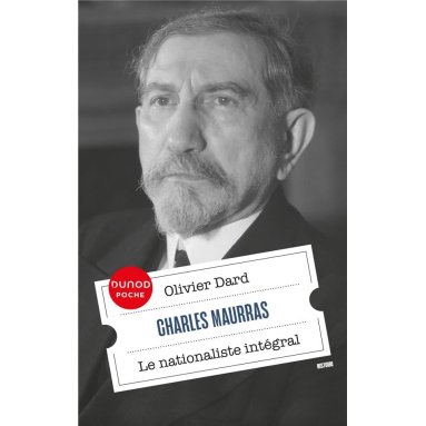 Olivier Dard - Charles Maurras - Le nationaliste intégral