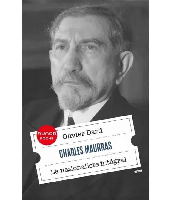 Olivier Dard - Charles Maurras - Le nationaliste intégral