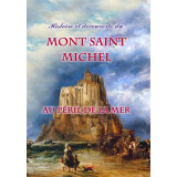 Histoire et découverte du Mont-Saint-Michel - Au péril de la mer