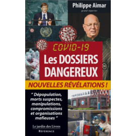 Philippe Aimar - Covid 19 - Les Dossiers dangereux, nouvelles révélations