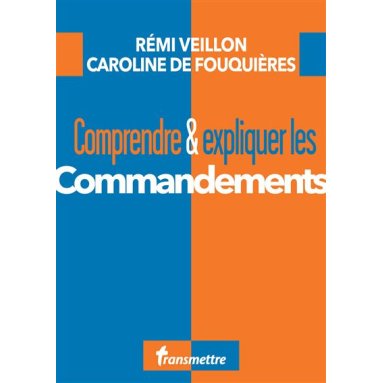Abbé Rémi Veillon - Comprendre et expliquer les commandements