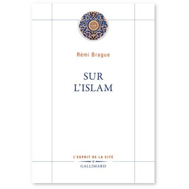 Rémi Brague - Sur l'Islam