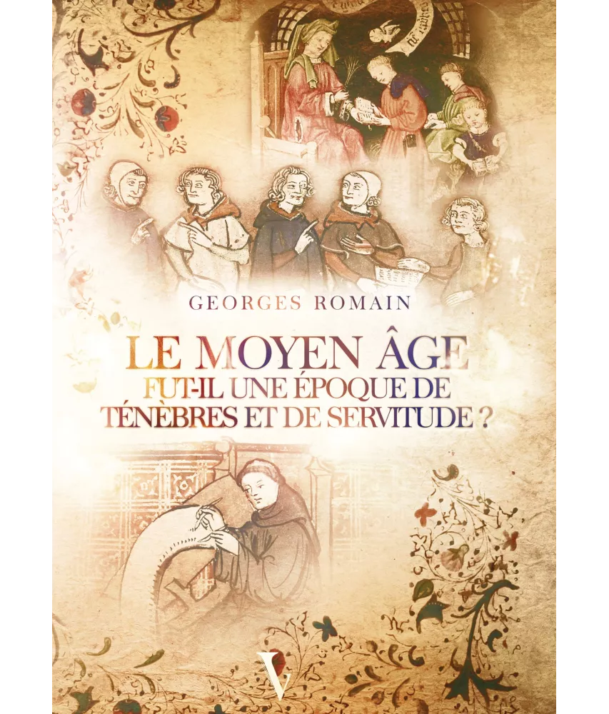 Le Moyen Âge fut-il une époque de ténèbres et de servitue?