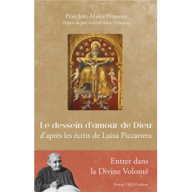 Père Joël-Marie Ferrand - Le dessein d'amour de Dieu d'après les écrits de Luisa Picarreta