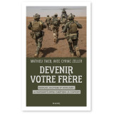 Devenir votre frère - Français, militaire et musulman : la fraternité entre chrétiens l'a converti