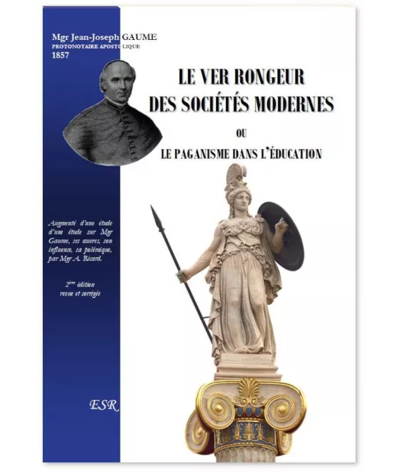 Mgr Jean-Joseph  Gaume - Le ver rongeur des sociétés modernes
