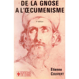 Etienne Couvert - De la Gnose à l'oecuménisme - Les sources de la crise religieuse